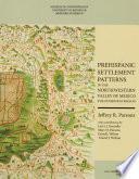 libro Prehispanic Settlement Patterns In The Northwestern Valley Of Mexico